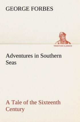 Forbes |  Adventures in Southern Seas A Tale of the Sixteenth Century | Buch |  Sack Fachmedien