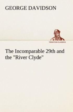Davidson |  The Incomparable 29th and the "River Clyde" | Buch |  Sack Fachmedien