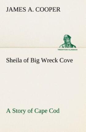 Cooper |  Sheila of Big Wreck Cove A Story of Cape Cod | Buch |  Sack Fachmedien