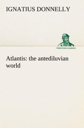 Donnelly |  Atlantis : the antediluvian world | Buch |  Sack Fachmedien