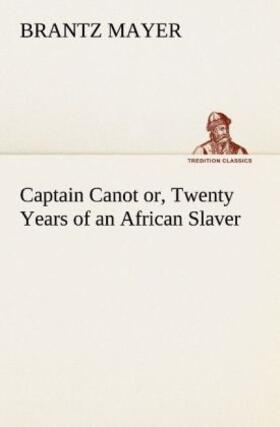 Mayer |  Captain Canot or, Twenty Years of an African Slaver | Buch |  Sack Fachmedien