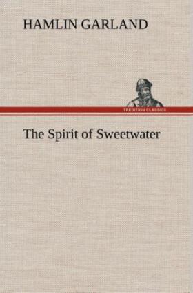 Garland | The Spirit of Sweetwater | Buch | 978-3-8495-1447-1 | www.sack.de