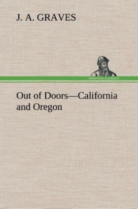 Graves |  Out of Doors-California and Oregon | Buch |  Sack Fachmedien