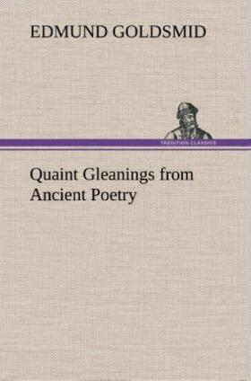 Goldsmid |  Quaint Gleanings from Ancient Poetry | Buch |  Sack Fachmedien