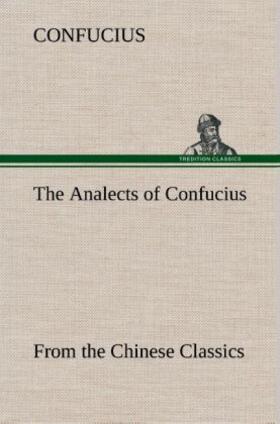 The Analects of Confucius (from the Chinese Classics) | Buch | 978-3-8495-1594-2 | www.sack.de