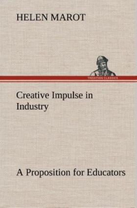 Marot | Creative Impulse in Industry A Proposition for Educators | Buch | 978-3-8495-1635-2 | sack.de