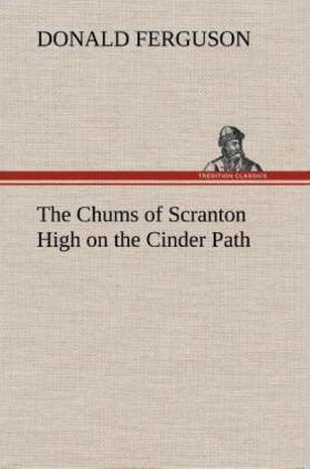 Ferguson |  The Chums of Scranton High on the Cinder Path | Buch |  Sack Fachmedien