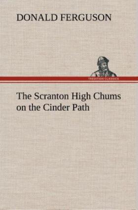 Ferguson |  The Scranton High Chums on the Cinder Path | Buch |  Sack Fachmedien