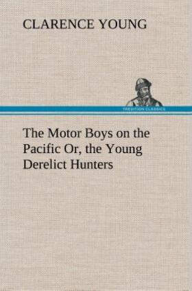 Young |  The Motor Boys on the Pacific Or, the Young Derelict Hunters | Buch |  Sack Fachmedien