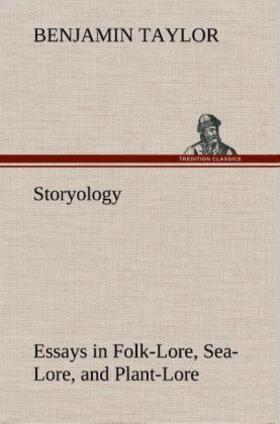 Taylor |  Storyology Essays in Folk-Lore, Sea-Lore, and Plant-Lore | Buch |  Sack Fachmedien