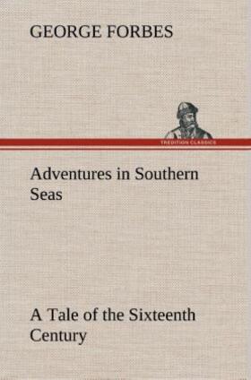 Forbes |  Adventures in Southern Seas A Tale of the Sixteenth Century | Buch |  Sack Fachmedien