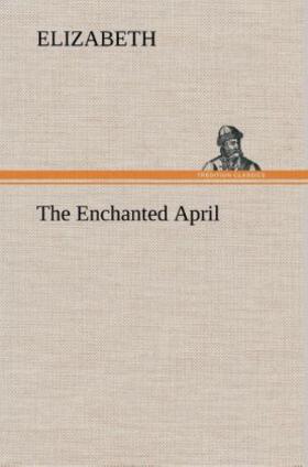 Elizabeth |  The Enchanted April | Buch |  Sack Fachmedien