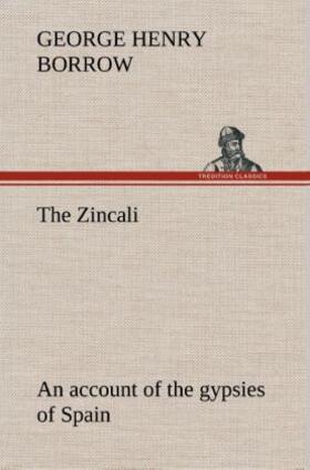 Borrow |  The Zincali: an account of the gypsies of Spain | Buch |  Sack Fachmedien