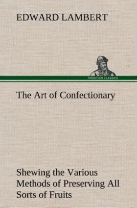 Lambert |  The Art of Confectionary | Buch |  Sack Fachmedien
