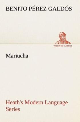 Pérez Galdós |  Heath's Modern Language Series: Mariucha | Buch |  Sack Fachmedien
