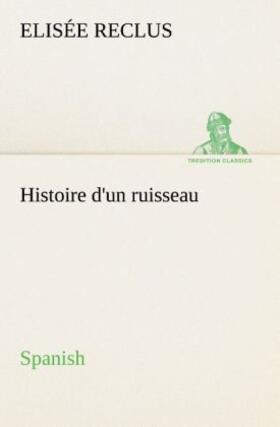 Reclus |  Histoire d'un ruisseau. Spanish | Buch |  Sack Fachmedien