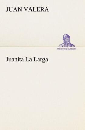 Valera |  Juanita La Larga | Buch |  Sack Fachmedien