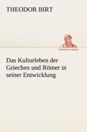 Birt |  Das Kulturleben der Griechen und Römer in seiner Entwicklung | Buch |  Sack Fachmedien