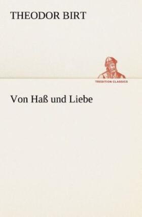 Birt |  Von Haß und Liebe | Buch |  Sack Fachmedien