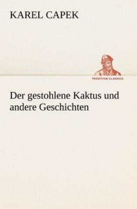 Capek |  Der gestohlene Kaktus und andere Geschichten | Buch |  Sack Fachmedien