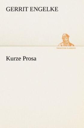 Engelke |  Kurze Prosa | Buch |  Sack Fachmedien