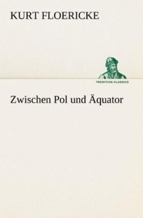 Floericke |  Zwischen Pol und Äquator | Buch |  Sack Fachmedien