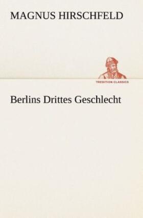 Hirschfeld |  Berlins Drittes Geschlecht | Buch |  Sack Fachmedien