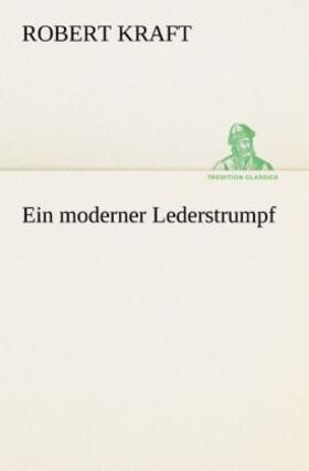 Kraft |  Ein moderner Lederstrumpf | Buch |  Sack Fachmedien