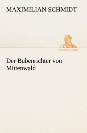 Schmidt | Der Bubenrichter von Mittenwald | Buch | 978-3-8495-3200-0 | sack.de