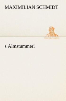 Schmidt | s Almstummerl | Buch | 978-3-8495-3201-7 | sack.de