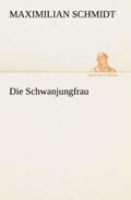 Schmidt |  Die Schwanjungfrau | Buch |  Sack Fachmedien
