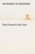 Schneider |  Don Francsico de Goya | Buch |  Sack Fachmedien