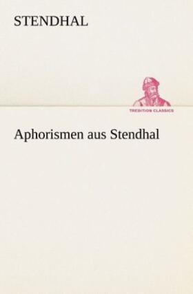 Stendhal |  Aphorismen aus Stendhal | Buch |  Sack Fachmedien
