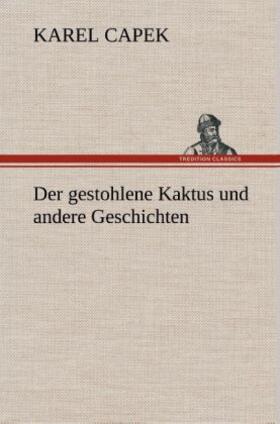 Capek |  Der gestohlene Kaktus und andere Geschichten | Buch |  Sack Fachmedien