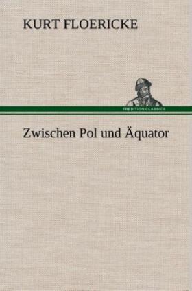 Floericke |  Zwischen Pol und Äquator | Buch |  Sack Fachmedien