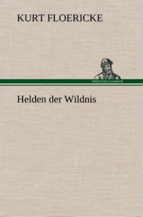 Floericke |  Helden der Wildnis | Buch |  Sack Fachmedien