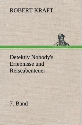 Kraft |  Detektiv Nobody's Erlebnisse und Reiseabenteuer | Buch |  Sack Fachmedien