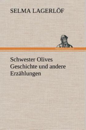 Lagerlöf | Schwester Olives Geschichte und andere Erzählungen | Buch | 978-3-8495-3528-5 | www.sack.de