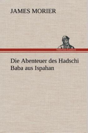 Morier |  Die Abenteuer des Hadschi Baba aus Ispahan | Buch |  Sack Fachmedien
