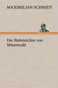 Schmidt |  Der Bubenrichter von Mittenwald | Buch |  Sack Fachmedien