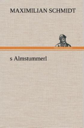 Schmidt | s Almstummerl | Buch | 978-3-8495-3642-8 | sack.de