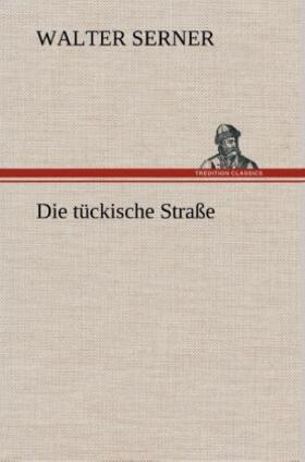 Serner |  Die tückische Straße | Buch |  Sack Fachmedien