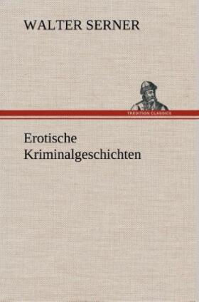 Serner |  Erotische Kriminalgeschichten | Buch |  Sack Fachmedien