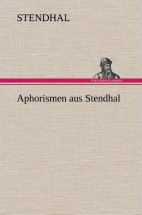 Stendhal |  Aphorismen aus Stendhal | Buch |  Sack Fachmedien