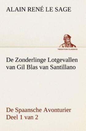 Le Sage |  De Zonderlinge Lotgevallen van Gil Blas van Santillano De Spaansche Avonturier, Deel 1 van 2 | Buch |  Sack Fachmedien