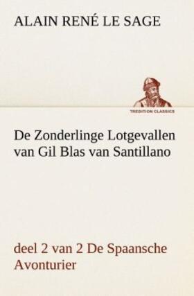 Le Sage |  De Zonderlinge Lotgevallen van Gil Blas van Santillano, deel 2 van 2 De Spaansche Avonturier | Buch |  Sack Fachmedien