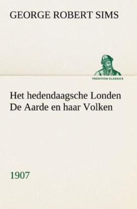 Sims |  Het hedendaagsche Londen De Aarde en haar Volken, 1907 | Buch |  Sack Fachmedien