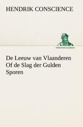 Conscience |  De Leeuw van Vlaanderen Of de Slag der Gulden Sporen | Buch |  Sack Fachmedien