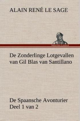 Le Sage |  De Zonderlinge Lotgevallen van Gil Blas van Santillano De Spaansche Avonturier, Deel 1 van 2 | Buch |  Sack Fachmedien