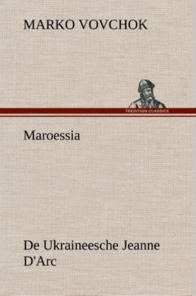 Vovchok |  Maroessia De Ukraineesche Jeanne D'Arc | Buch |  Sack Fachmedien
